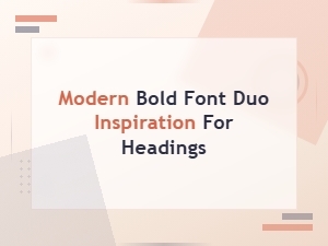 Modern Bold Font Duo Inspiration for Eye-Catching Headings