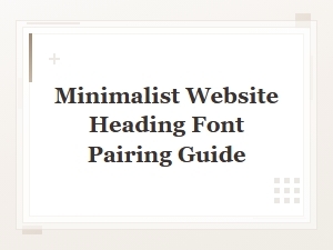 Font Pairing Guide for Minimalist Website Headings